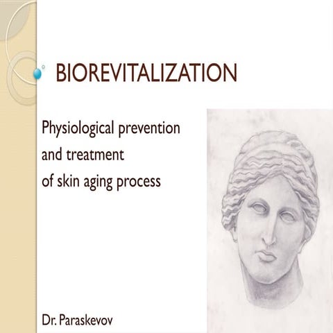 Skin aging process and his prevention by Biorevitalization | PPTX