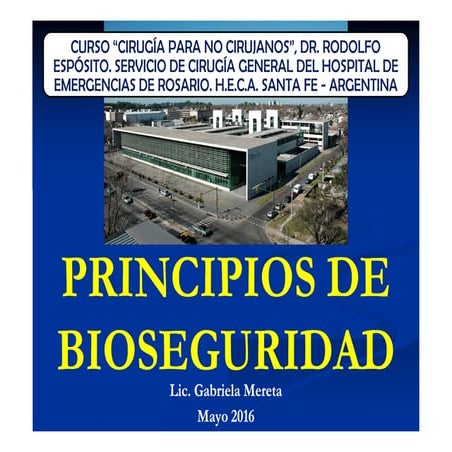 PRINCIPIOS EN BIOSEGURIDAD. LICENCIADA GABRIELA MERETA CURSO 2016-05-20