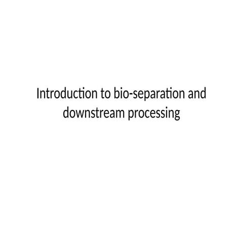 Introduction to bioseparation and downstream processing