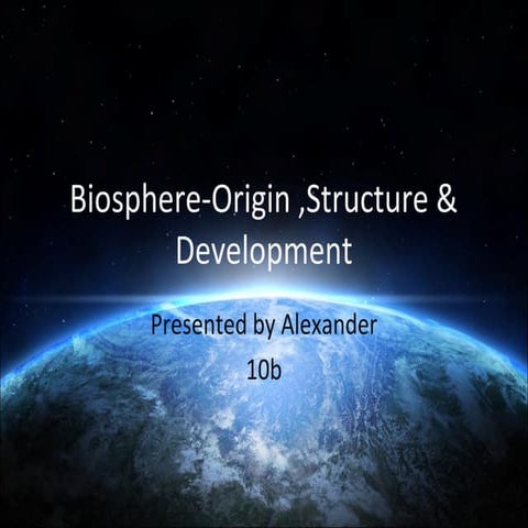 Biosphere origin ,structure & development