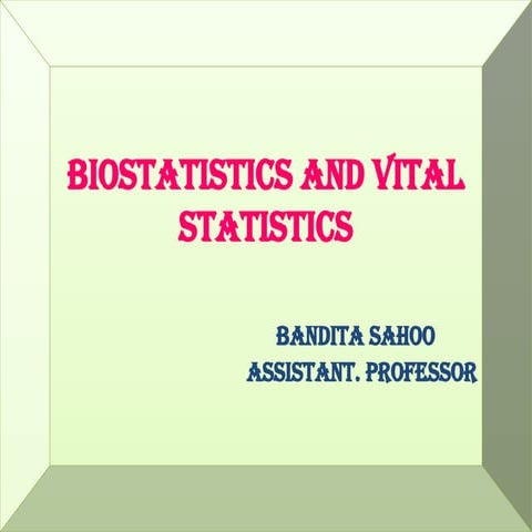 Bio Statistic and Vital statistics......