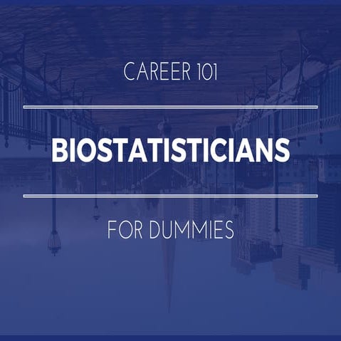 Biostatisticians for Dummies | What You Need To Know In 15 Slides