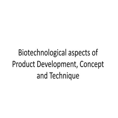 Biotechnological aspects of product development | PPTX
