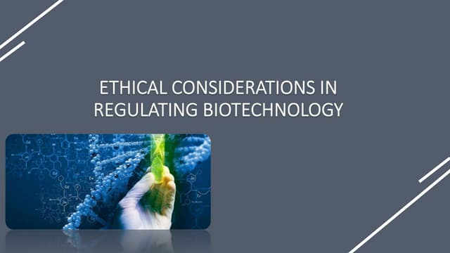 ETHICAL CONSIDERATIONS IN REGULATING BIOTECHNOLOGY