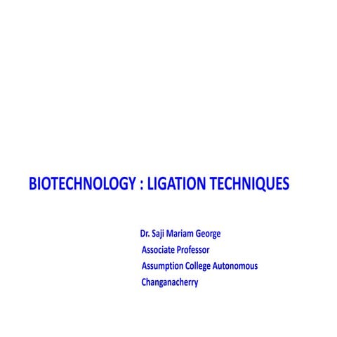 BIOTECHNOLOGY : LIGATION TECHNIQUES  SMG