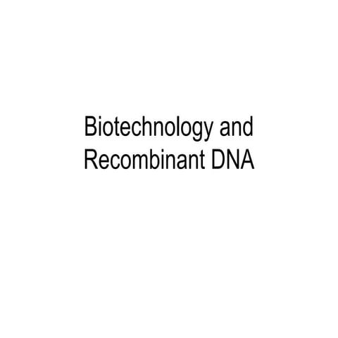Biotechnology and recombinant dna ch. 9