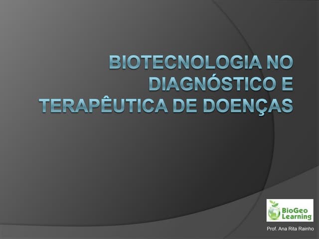 Biotecnologia no diagnóstico e trat...