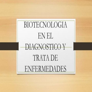 Biotecnologia en el diagnostico y trata de enfermedades