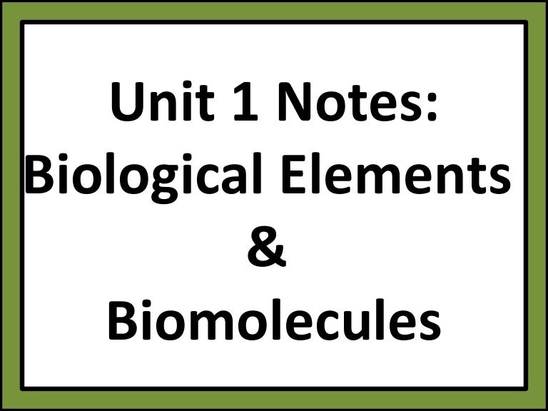 Bio unit 1 biological elements and biomolecules notes