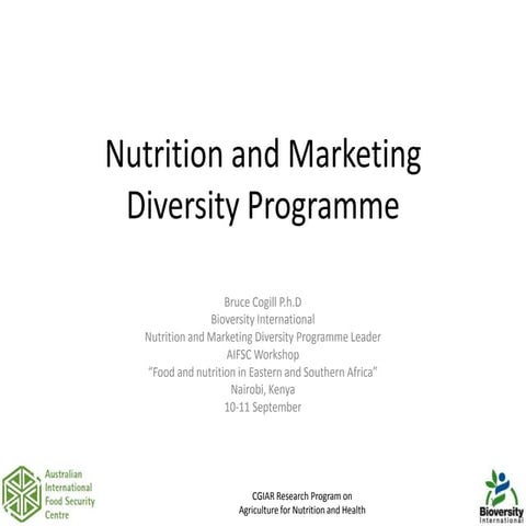 Bruce Cogill (Bioversity) - Nutrition and Marketing Diversity Programme