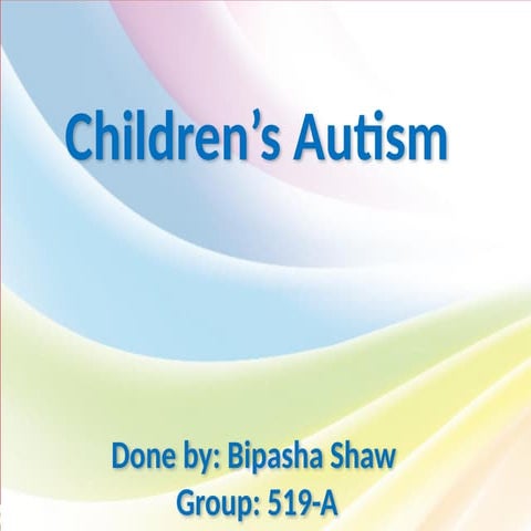 This ppt in on children's Autism healthcare