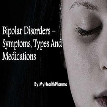 Bipolar Disorders – Symptoms, Types And Medication