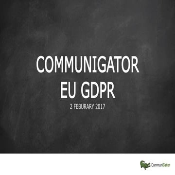 EU GDPR Changes: What do you need to know? - CommuniGator Seminar