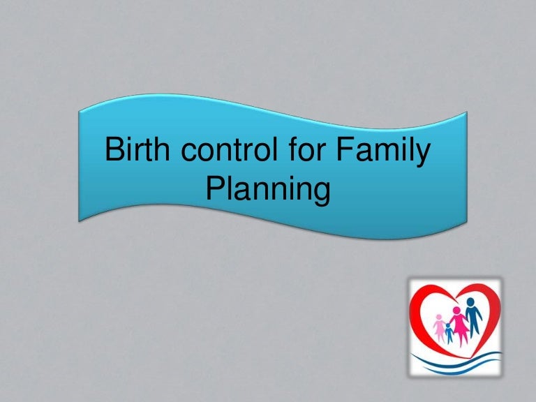 Birth control for family planning
