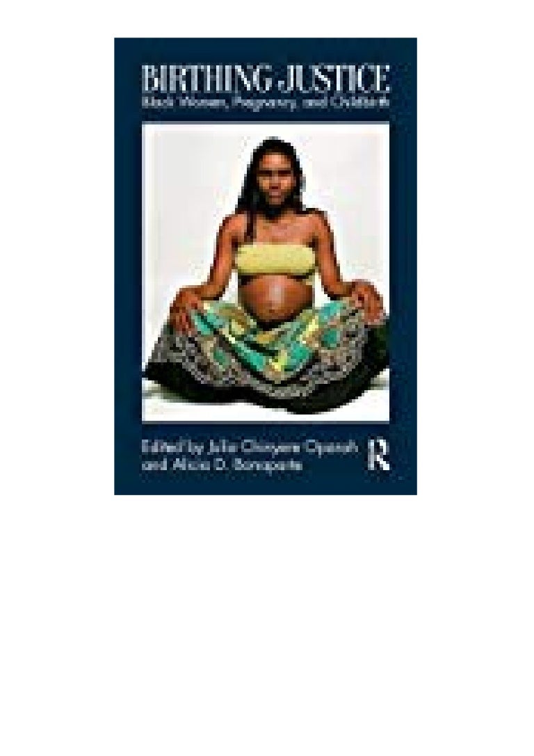Birthing Justice Black Women Pregnancy And Childbirth