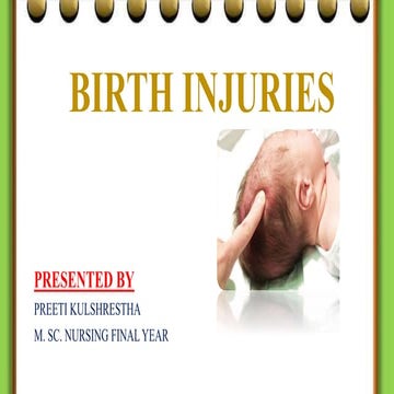 birth injuries. by Preeti Kulshrestha MSc. nursing final year pptx