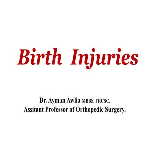 Birth Injuries OF THE BRACHIAL PLEXUS Dr. Ayman Awlia.pptx