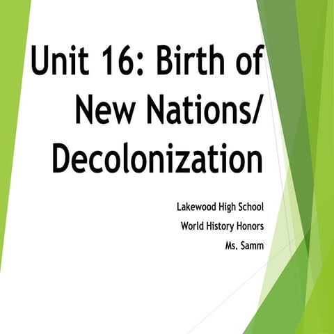 Unit 16: Birth of New Nations & Decolonization