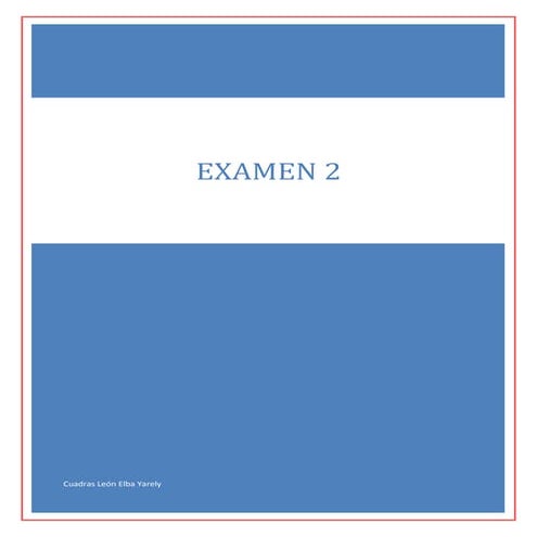 Examen 2, Cuadras Leon Elba Yarely