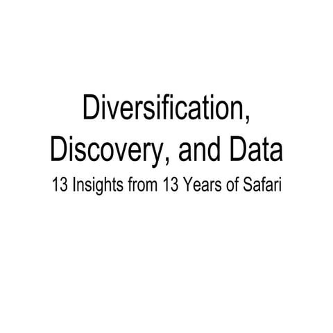 Diversification, Discovery, and Data: 13 Insights from 13 Years of Safari, pr...