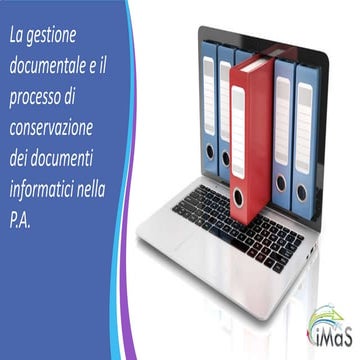 Bisignano  8-la gestione documentale e il processo di conservazione dei docum...