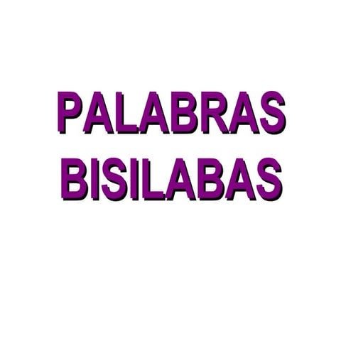 ¨Palabras Bisilabas