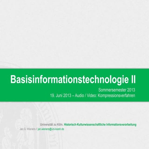 SoSe 2013 | Basisinformationstechnologie II - 07_Video / Audio: Kompressionsv...