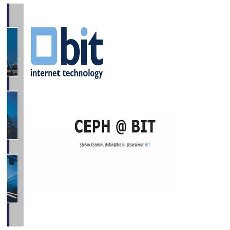 Ceph Day Netherlands - Ceph @ BIT 