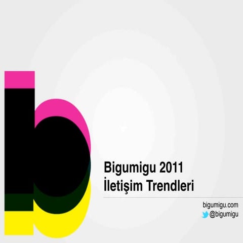 Bigumigu 2011 İletişim Trendleri Raporu