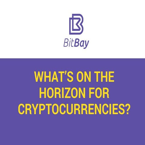 What’s on the Horizon for Cryptocurrencies?