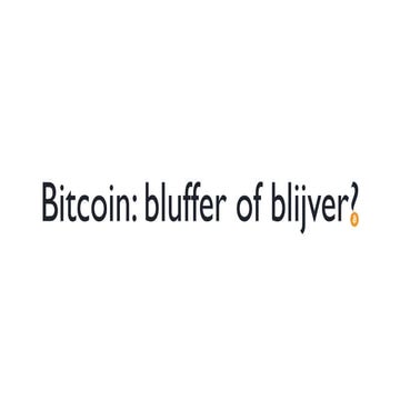 Bitcoin bluffer of blijver