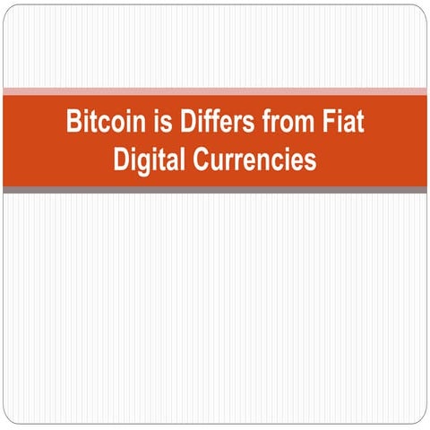 Bitcoin is Differs from Fiat Digital Currencies