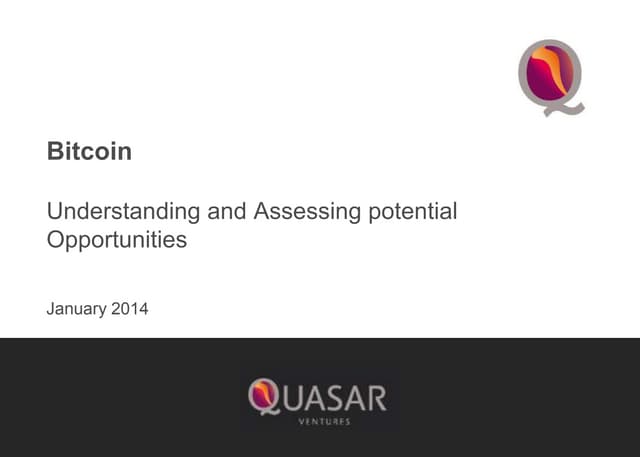 Bitcoin - Understanding and Assessing potential Opportunities