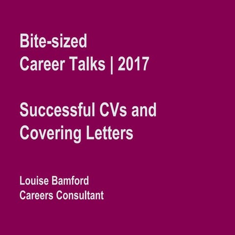 Successful CVs and covering letters - bite sized career talks 2017 