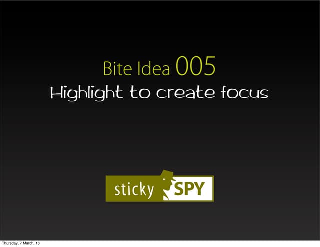 Bite idea 005-Highlight to create focus