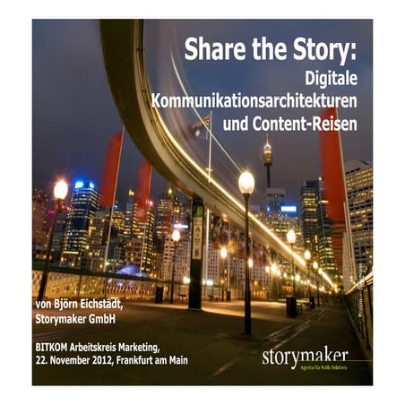 Share the Story - Digitale Kommunikationsarchitekturen und Content-Reisen, BITKOM AK Marketing, Björn Eichstädt