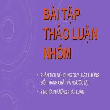 Triết - Phân tích nội dung quy luật lượng đổi thành chất và ngược lại.