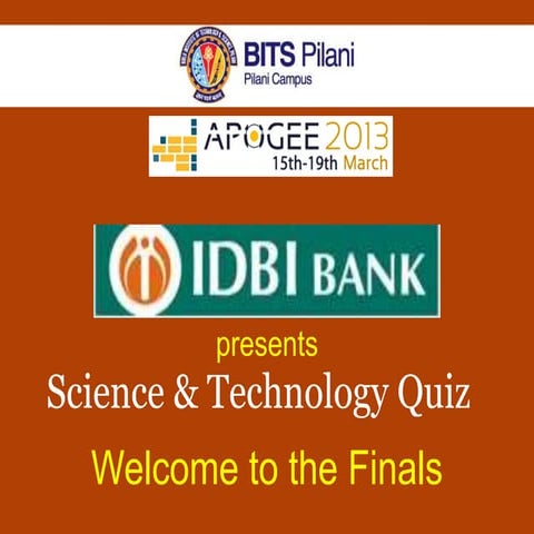 BITS Apogee 2013 Sci Tech Quiz finals