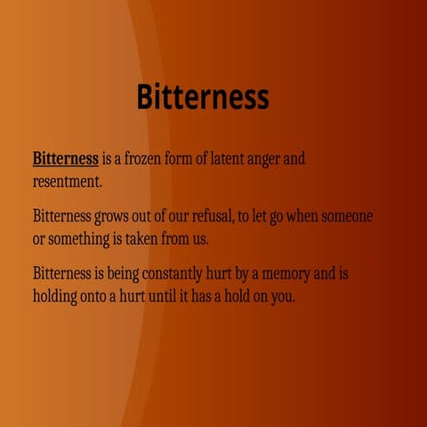 Bitterness leads to death of the souls.. | PPTX