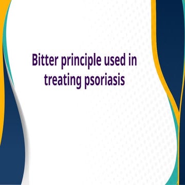Bitter principle used in treating psoriasis.pptx
