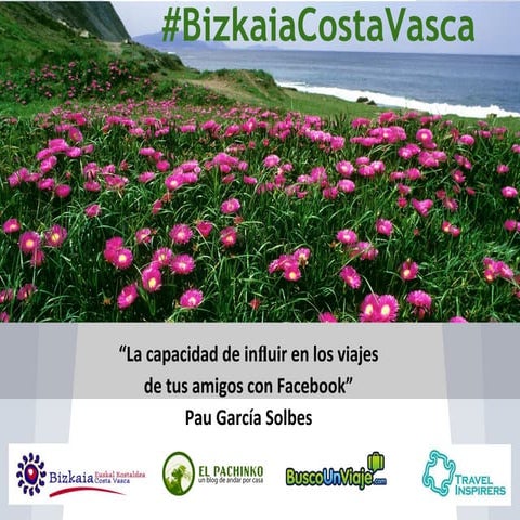 La capacidad de inﬂuir en los viajes de tus amigos con Facebook #BizkaiaCosta...