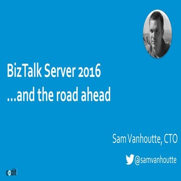 BizTalk roadmap and Biztalk 2016 (Sam Vanhoutte @ Codit's BizTalk 2016 Launch)