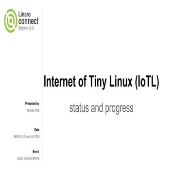 BKK16-211 Internet of Tiny Linux (io tl)- Status and Progress