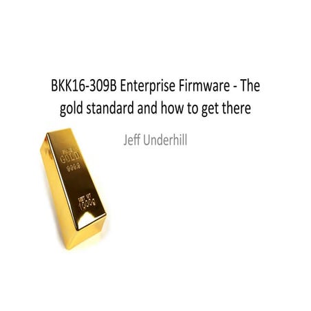 Bkk16 309B Enterprise Firmware - The gold standard and how to get there