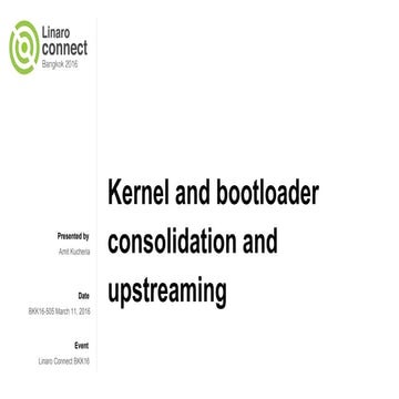 BKK16-505 Kernel and Bootloader Consolidation and Upstreaming