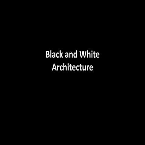 Black and white architecture