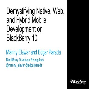  Demystifying Native, Web, and Hybrid Mobile Development on BlackBerry 10 wit...
