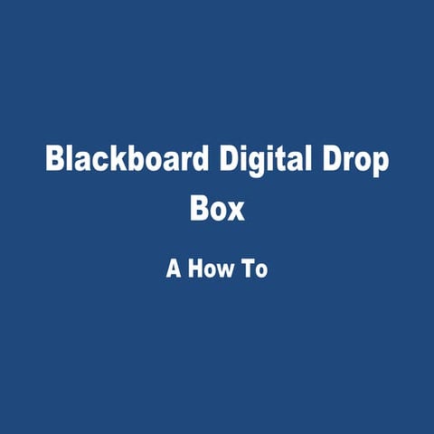 Blackboard Digital Drop Box