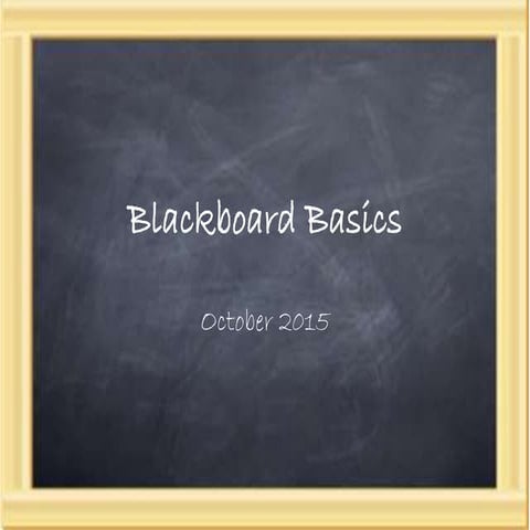 Blackboard Basics for New Faculty Orientation 10/15