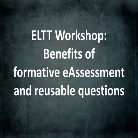 Benefits of formative eAssessment and reusable questions